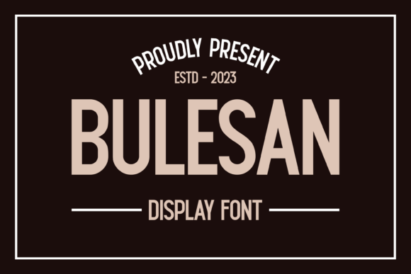 Bulesan: A Display Font That Makes Your Brand Feel Instantly Polished